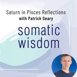 S8 E2 Reflections on Saturn in Pisces with Astrologer and Channel Patrick Geary