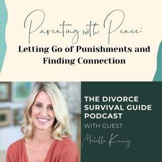 Episode 221: Parenting with Peace: Letting Go of Punishments and Finding Connection with Michelle Kenney
