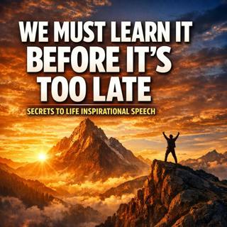 We Must Learn It Before It's Too Late: Unlock Life's Secrets