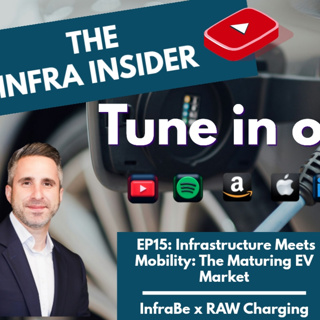 The Infra Insider – Episode 15: Infrastructure Meets Mobility: The Maturing EV Market