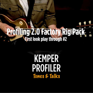 KEMPER PROFILER - Tones & Talks - 2.0 Factory Rigs #2