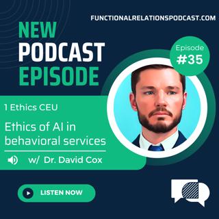 #35 - Ethics of AI in behavioral services w/ Dr. David Cox