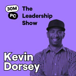 How to Fix a Broken Sales Org in 90 Days | Kevin "KD" Dorsey | Ep. 285 (Lead)