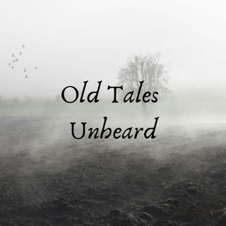 16: Old Tales Unheard