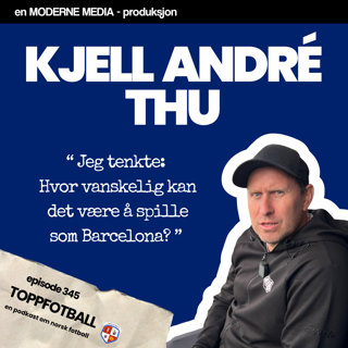Episode 345 - Kjell André Thu - "Jeg la opp midt i en kortbaneøkt"