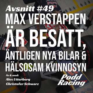 49. Max Verstappen är Besatt, Äntligen nya Bilar & Hälsosam Kvinnosyn
