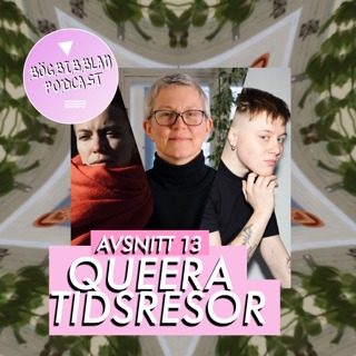 S3E13: Queera tidsresor med Rita Paqvalén, Edith Hammar och Lina Bonde