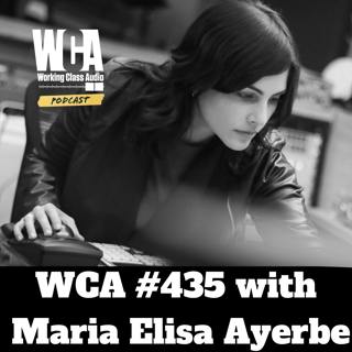 WCA #435 with Maria Elisa Ayerbe - Education, Latin America, Understanding Culture, The Listening Experience, and Needing a Nap