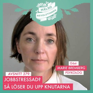 AVSNITT 279: JOBBSTRESSAD? SÅ LÖSER DU UPP KNUTARNA – PSYKOLOGENS BÄSTA TIPS