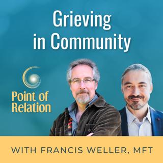 Francis Weller | Grieving in Community