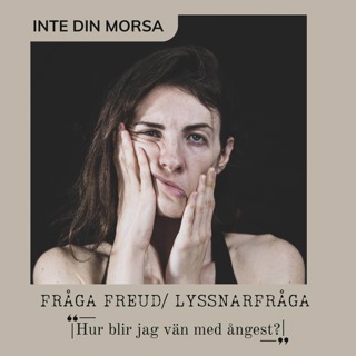Fråga Freud: Hur blir jag vän med ångest?