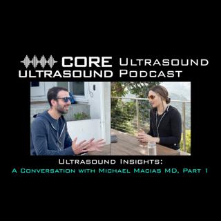 Ultrasound Insights: A Conversation with Michael Macias MD, Part 1