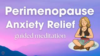 Perimenopause Anxiety Relief 🧘♀️ A Soothing Meditation to Calm Your Mind & Body