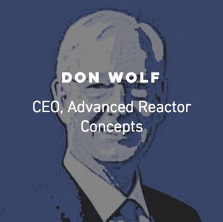 Ep 16: Don Wolf, Advanced Reactor Concepts