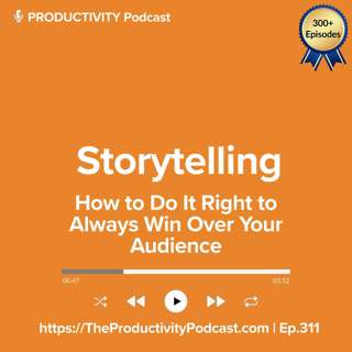 Storytelling: How to Do It Right to Always Win Over Your Audience