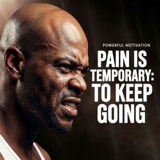 Pain Is Temporary: Powerful Motivation to Keep Going