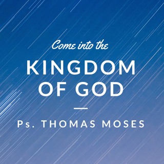 Come into the kingdom of God