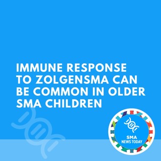 Immune Response to Zolgensma Can Be Common in Older SMA Children
