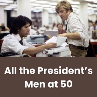 All the Presidents Men at 50