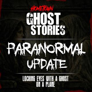 Locking Eyes With a Ghost on a Plane | Paranormal Update