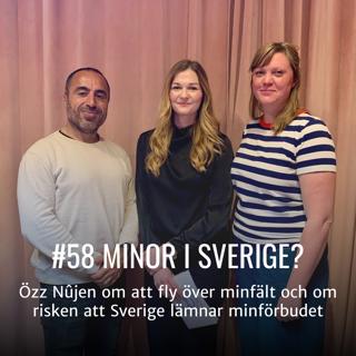 #58 Minor i Sverige? - Özz Nûjen om att fly över minfält och om risken att Sverige lämnar minförbudet