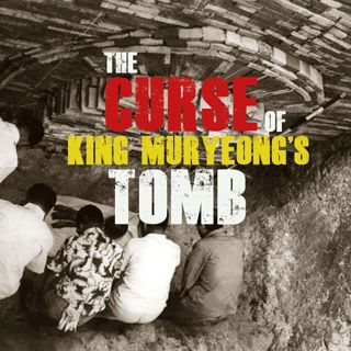 The Curse of King Muryeong’s Tomb