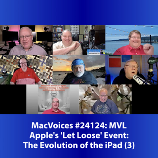 MacVoices #24124: Apple's 'Let Loose' Event: The Evolution of the iPad (3)