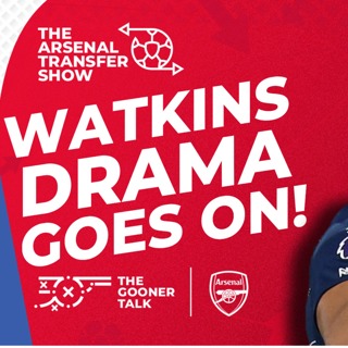 The Arsenal Transfer Show EP565 - Ollie Watkins, Mathys Tel, Kieran Tierney, FA Charge & More!