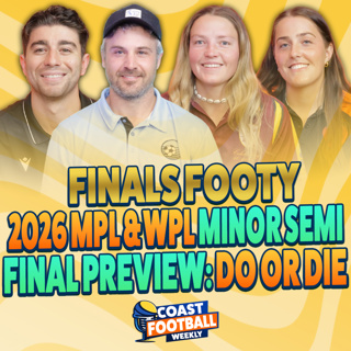 Coast Football Weekly – Ep. 28 | 2026 MPL & WPL Minor Semi-Finals Preview