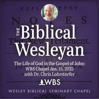 The Life of God in the Gospel of John: WBS Chapel January 15, 2025 with Chris Lohrstorfer