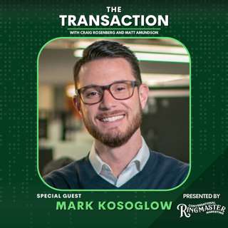 Unlocking Sales Success: Creativity Over Volume with Mark Kosoglow - The Transaction - Ep # 20