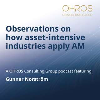 Gunnar Norström - Observations on how asset-intensive industries apply AM