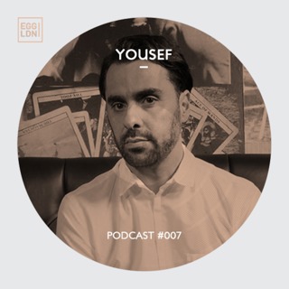 Egg London Podcast 007 - Yousef