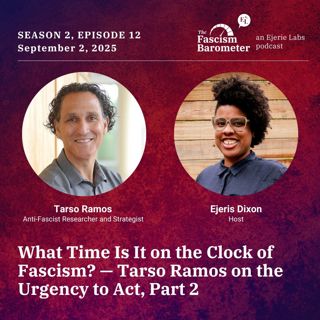 What Time Is It on the Clock of Fascism? — Tarso Ramos on the Urgency to Act (Part 2)