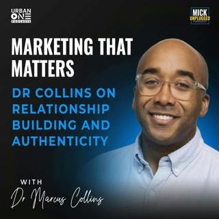 Dr Marcus Collins | Marketing that Matters: Dr Collins on Relationship Building and Authenticity