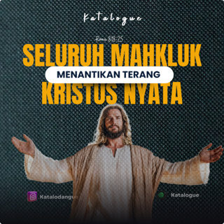Seluruh Makhluk Menantikan Terang Kristus Nyata
