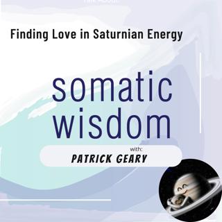 S4 E5 Finding Love in a Hopeless Place - On Saturnian Energy with Patrick Geary