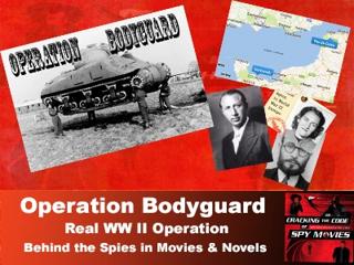 OPERATION BODYGUARD - Behind the Spies in Movies and Novels