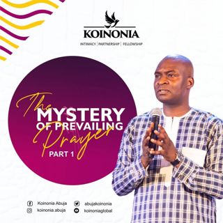 The Mystery of Prevailing prayer Part 1 Koinonia Abuja with Apostle (3)