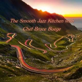 The Smooth Jazz Kitchen with Chef Bruce Buege - The Scenic Route