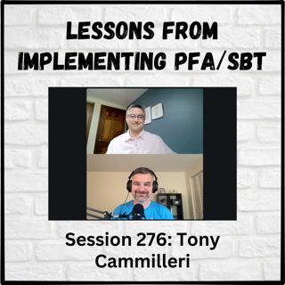 Lessons from Implementing PFA/SBT: Session 276 with Tony Cammilleri