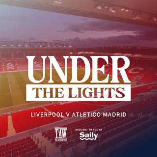 Liverpool v Atletico Madrid | Under The Lights