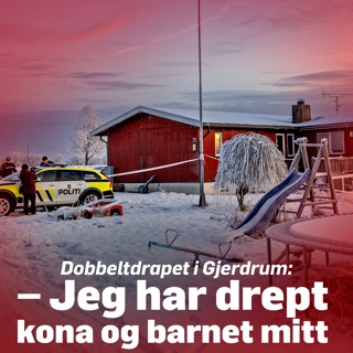 Dobbeltdrapet i Gjerdrum: - Jeg har drept kona og barnet mitt