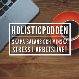 Holisticpodden 70 Stress på arbetsplatsen