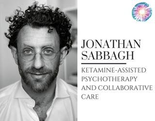 PT284 – Jonathan Sabbagh – Ketamine-Assisted Psychotherapy and Collaborative Care