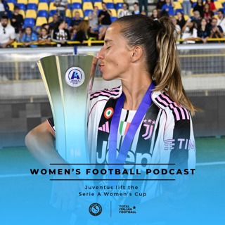 Ep.260: Juventus win the inaugural Serie A Women's Cup!