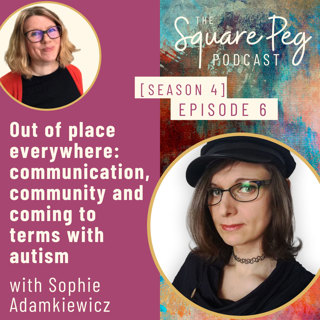 49. S4, Ep6: Out of place everywhere: communication, community and coming to terms with autism
