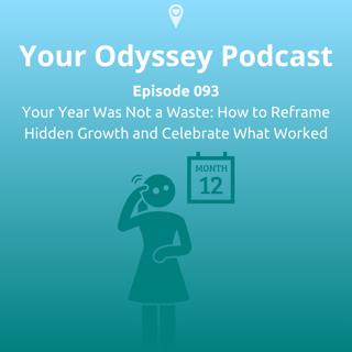 Your Year Was Not a Waste: How to Reframe Hidden Growth and Celebrate What Worked