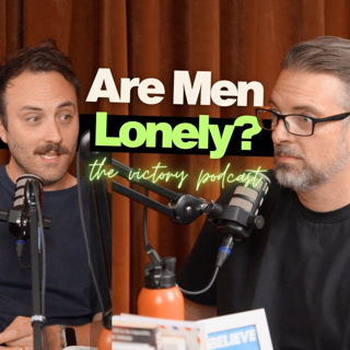 Lonely Men, Better Friends and Hot Takes