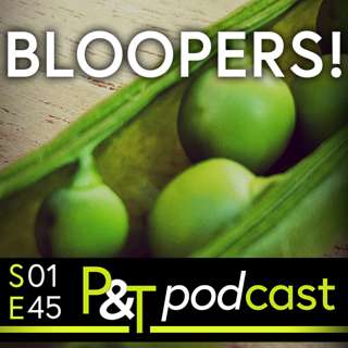 Bonus Bloopers! - P&T Podcast Recording Mistakes